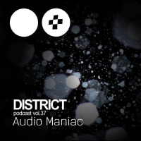 Audio Maniac - DISTRICT Podcast vol. 37