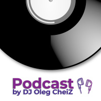 DJ OLEG CHEIZ - PODCAST #003