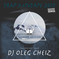 DJ OLEG CHEIZ - TRAP MIXTAPE 2k15 (Winter edition)