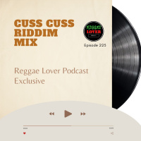 Cuss Cuss Riddim Mix - Bonus Episode