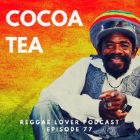 77 - Reggae Lover Podcast - The Very Best of Cocoa Tea (1984 - 1994)