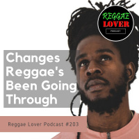 Changes Reggaes Been Going Through