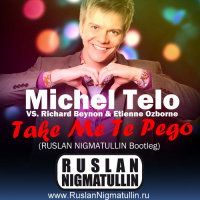 Michel Telo -Take Me Te Pego(Ruslan Nigmatullin Bootleg)