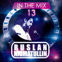 Ruslan Nigmatullin - In The Mix 13 (Deep Mix)
