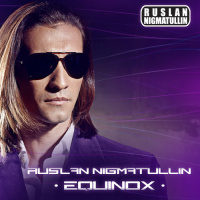 RUSLAN NIGMATULLIN - Equinox (Club version Radio edit)