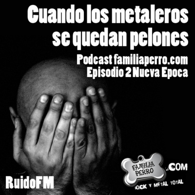 Familia Perro Podcast Metálico