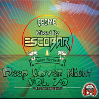 Escobar - Cesme Deep Cover Night Vol.70 [05.12.2018]