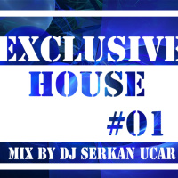 Serkan Ucar - Exclusive House #01