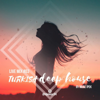 Muaz Ipek - The Best Turkish Deep House Live Mix 03