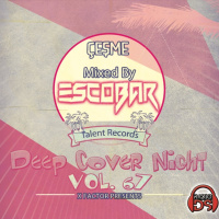 Escobar - Cesme Deep Cover Night Vol.67 25.08.2018