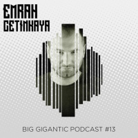 Emrah Cetinkaya - Big Gigantic #013 [ALEX MARX B2B MIX]