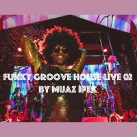 Muaz Ipek - Funky Groove House Live #02
