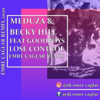 Meduza Becky Hill Goodboys Lose Control Emre-Çağlar Remix 2020