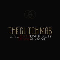The Glitch Mob - Love Death Immortality (Mixed by De Vins)