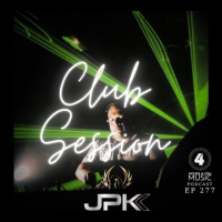 Special Guest Dj JPK | Club Session | Podcast Ep 277