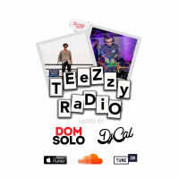 Teezzy Radio Feat. Dj Cal and Dom Solo