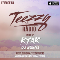 Teezzy Radio Ep.54 Mastered By. Zicram) feat. Ktak  Dj Burns