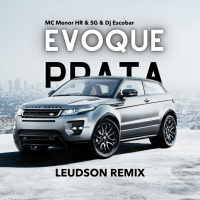 MC Menor HR  SG  Dj Escobar - Evoque Prata (Leudson Remix)