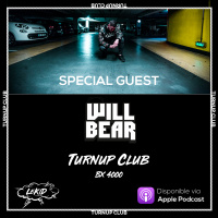 Turnup Club BX4000 #2 - Guest: Willbear
