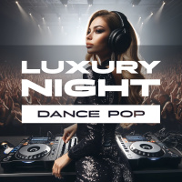 Luxury Night Podcast - 006 Dance Pop