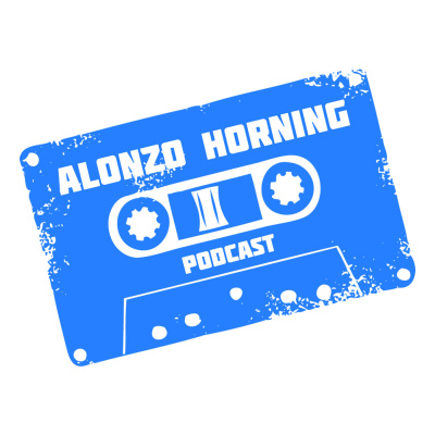 Alonzo Hornings Podcast