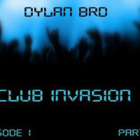Dylan BRD - CLUB INVASION ( Partie 2 )