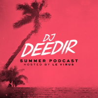 Dj Deedir - Summer Podcast (hosted by MC VIRUS)