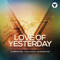 Clubmasters, Colin Rouge - Love Of Yesterday (Extended Mix) [Clubmasters Records]