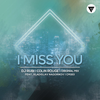 DJ Rubi, Colin Rouge - I Miss You (Feat. Vladislav Nagornov)