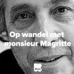Op Wandel Met Monsieur Magritte