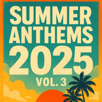 Summer Anthems Vol 3