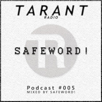  TaranT Radio: Podcast #005 Mixed by Safeword!