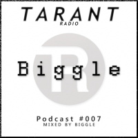 TARANT Radio: Podcast #007 mixed by BIGGLE