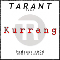  TaranT Radio: Podcast #006 Mixed by Kurrang