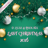D Luxe  Phoenix - Last Christmas 2016 (Original Mix)