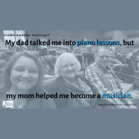 PPP 363: My Dad Talked Me Into Piano Lessons, But My Mom Helped Me Become a Musician