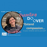 PPP 342: Extend Compassion....to your children and to yourself A Parenting Do Over with Dr. Fernanda Nieto