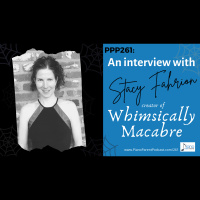 PPP261: Stacy Fahrion from Whimsically Macabre