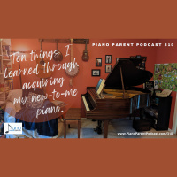 PPP 310: Ten Things I Learned Through Acquiring My New-to-me Piano