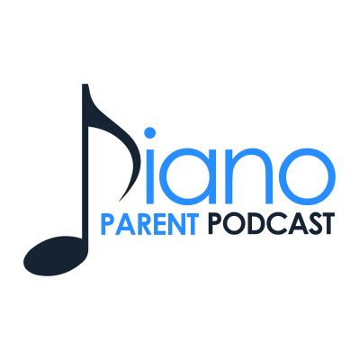 Piano Parent Podcast: Helping Teachers, Parents, And Students Get The Most Of Their Piano Lessons.