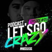 Lets Go Crazy Podcast [ Episode 05 ]