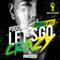 Lets Go Crazy Podcast [ Episode 02 ]