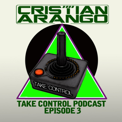 Take Control With Cristian Arango Podcast