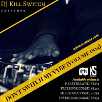 Dont Switch My Vybe (Vol. 004)