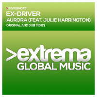 Ex-Driver feat. Julie Harrington ‎– Aurora (Dub Mix) [ Extrema Global Music]