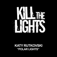 Katy Rutkovski - Polar Lights (Ex-Drivers Progressive remix cut) [Kill The Lights]