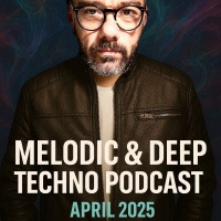 Melodic  Deep Techno Podcast - April 2025