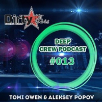Tomi Owen  Aleksey Popov- Deep Crew Podcast #13 [FULL]