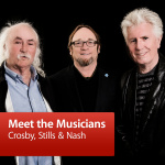 Crosby, Stills  Nash: Meet The Musicians