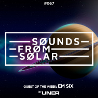 UNER presents Sounds From Solar 067 (Guest Mix by Em Six)